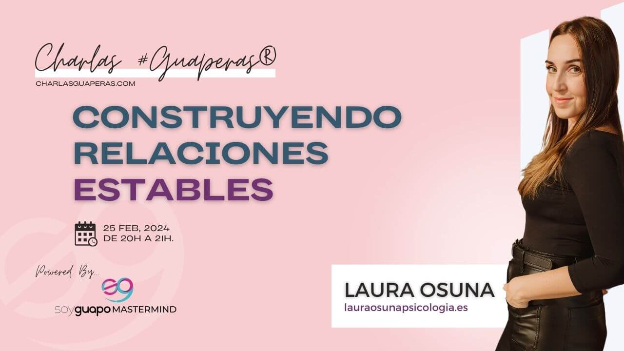 Cartel del evento "Construyendo Relaciones Estables" de Laura Osuna, previsto para el 25 de febrero de 2024, de 20h a 21h.
